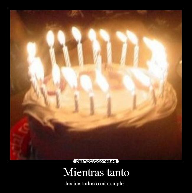 Mientras tanto - los invitados a mi cumple...