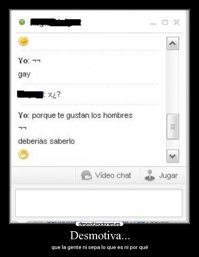 Desmotiva... - que la gente ni sepa lo que es ni por qué