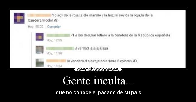 Gente inculta... - que no conoce el pasado de su pais