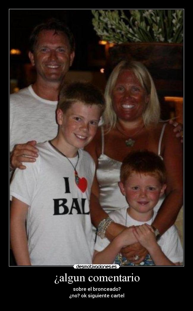 ¿algun comentario - sobre el bronceado?
¿no? ok siguiente cartel
