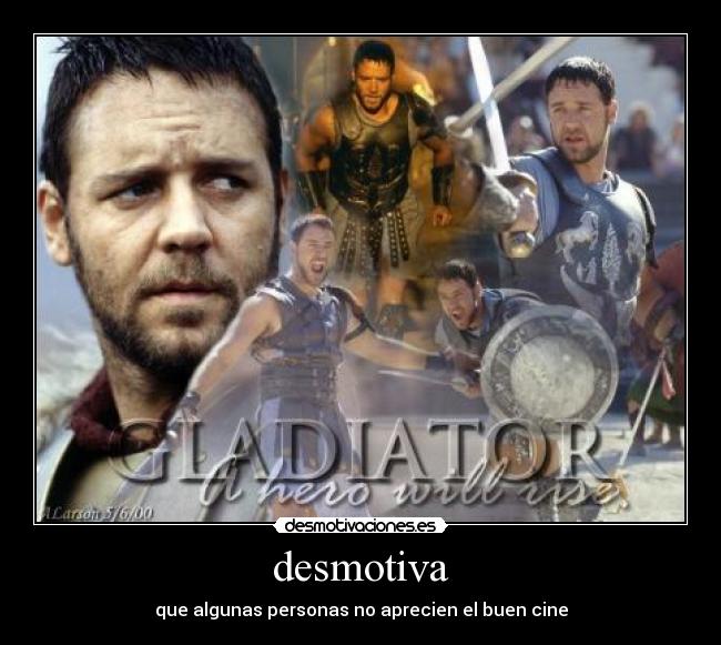 desmotiva - que algunas personas no aprecien el buen cine