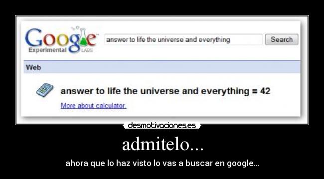admitelo... - ahora que lo haz visto lo vas a buscar en google...