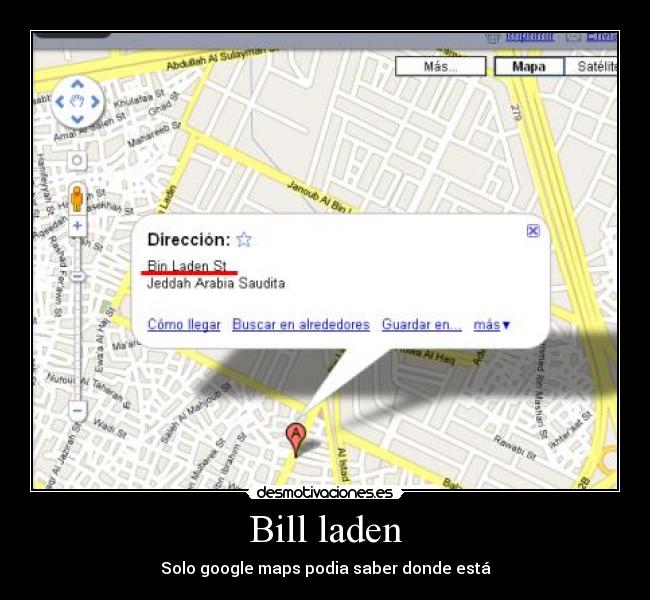 Bill laden - Solo google maps podia saber donde está