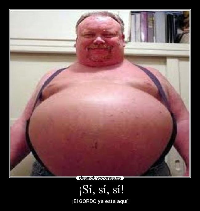 ¡Sí, sí, sí! - ¡El GORDO ya esta aquí!