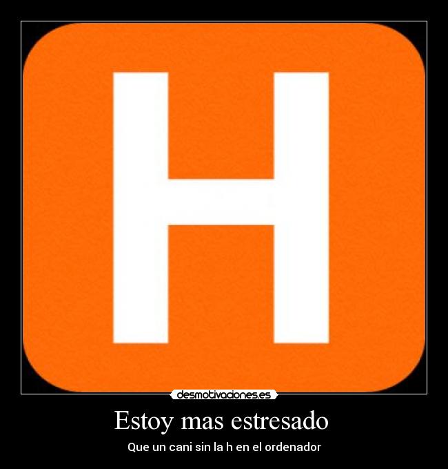 Estoy mas estresado  - 