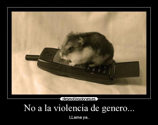 No a la violencia de genero... - LLama ya..