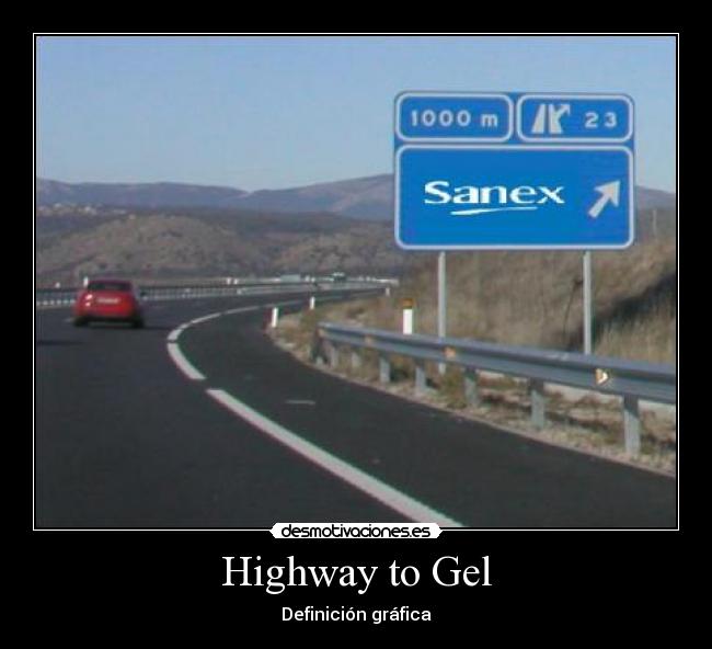 Highway to Gel -