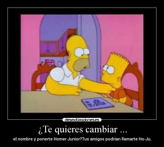 ¿Te quieres cambiar ... -