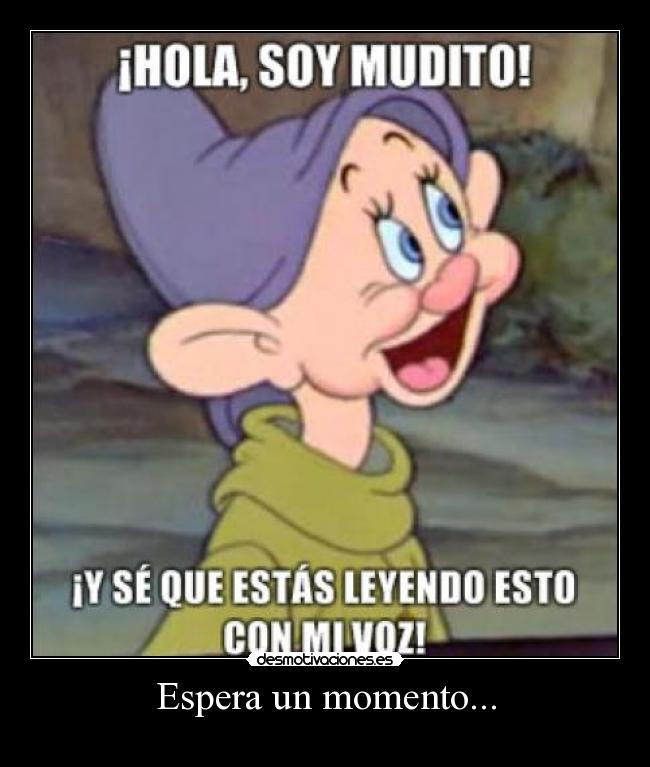 Espera un momento... - 