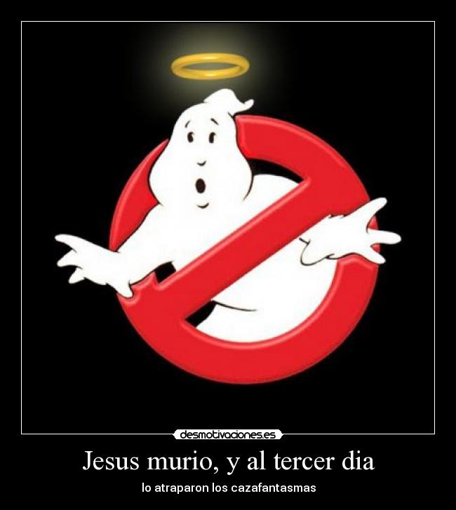 Jesus murio, y al tercer dia -