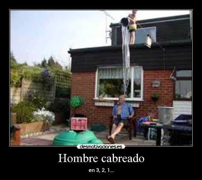 Hombre cabreado - en 3, 2, 1...