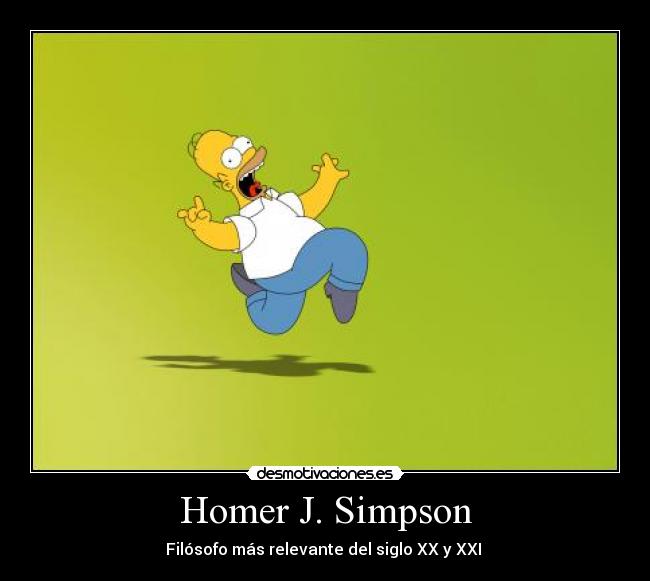 Homer J. Simpson - Filósofo más relevante del siglo XX y XXI 