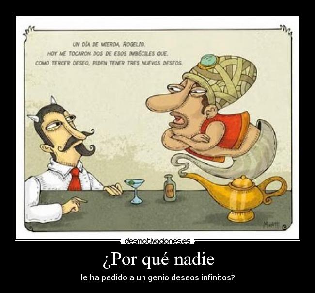 ¿Por qué nadie - le ha pedido a un genio deseos infinitos?