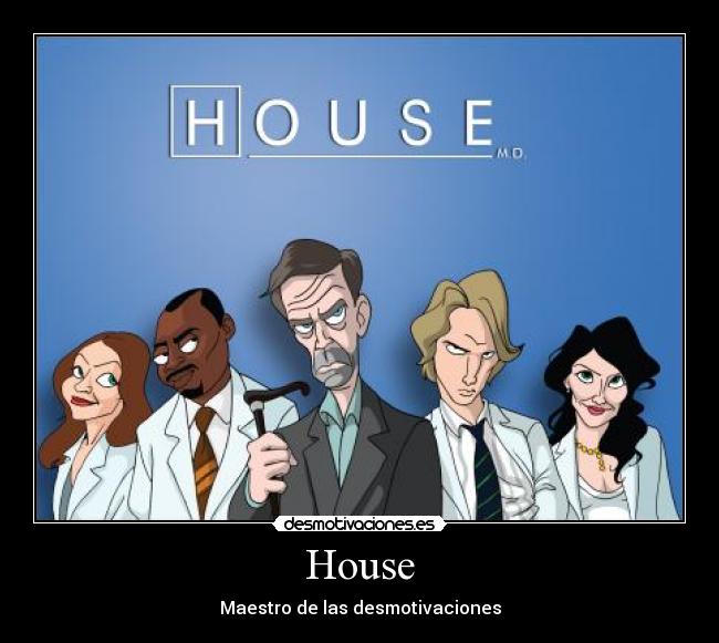 carteles house desmotivation desmotivaciones