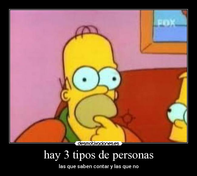 hay 3 tipos de personas - las que saben contar y las que no