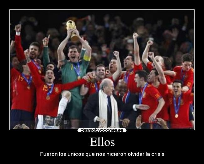 Ellos - Fueron los unicos que nos hicieron olvidar la crisis