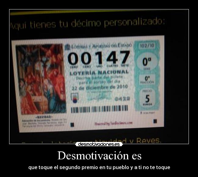 Desmotivación es - que toque el segundo premio en tu pueblo y a ti no te toque