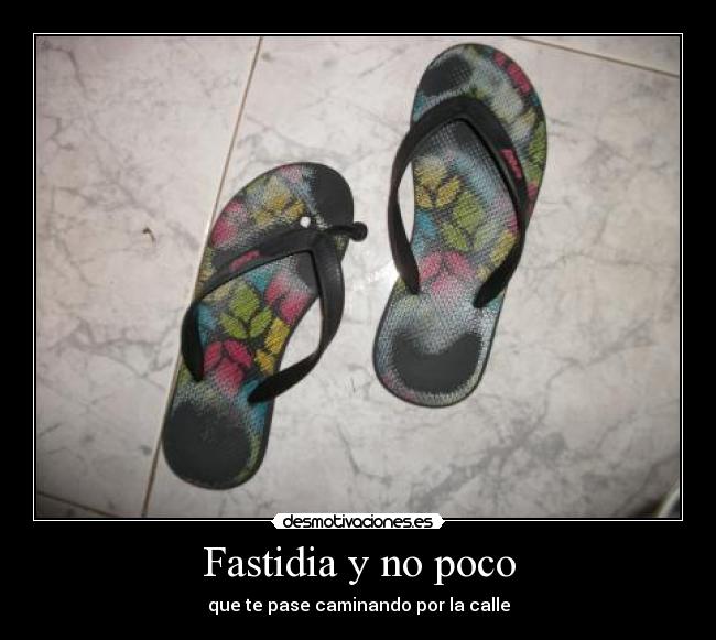 Fastidia y no poco - que te pase caminando por la calle