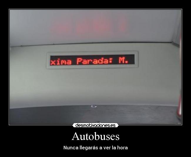 Autobuses - Nunca llegarás a ver la hora