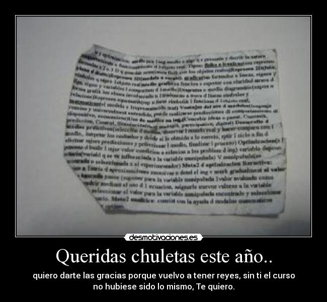 Queridas chuletas este año.. - quiero darte las gracias porque vuelvo a tener reyes, sin ti el curso
no hubiese sido lo mismo, Te quiero.