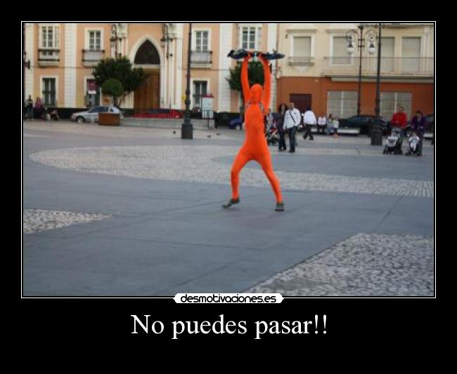 No puedes pasar!! - 