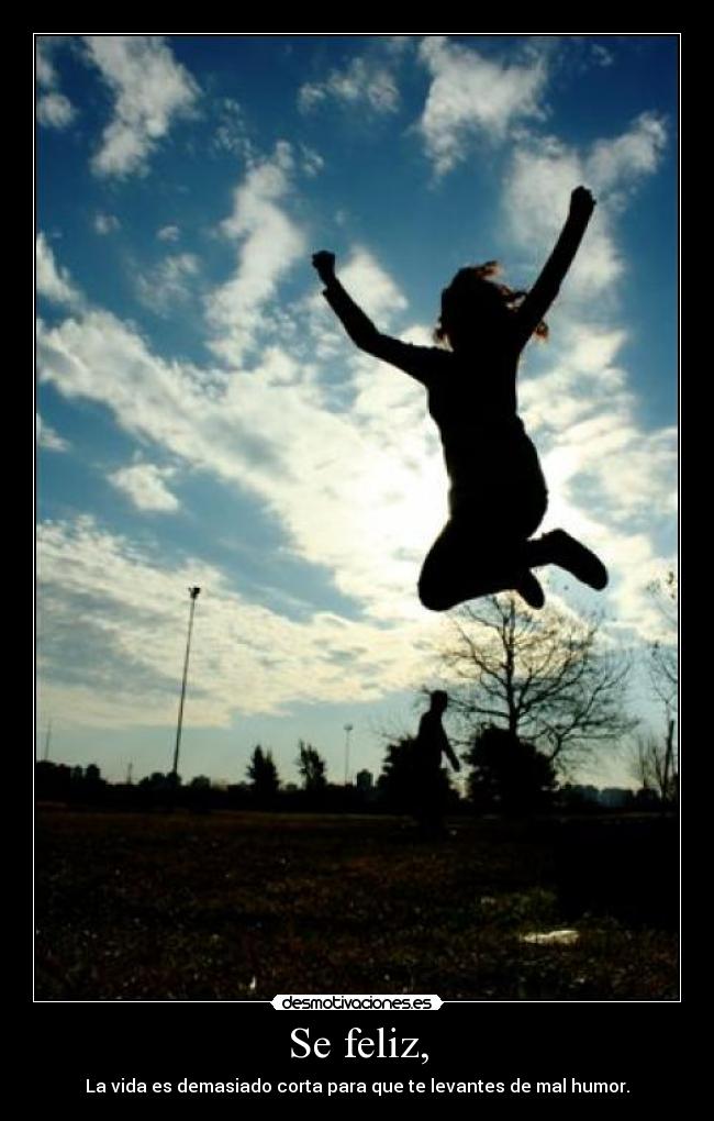 Se feliz, -