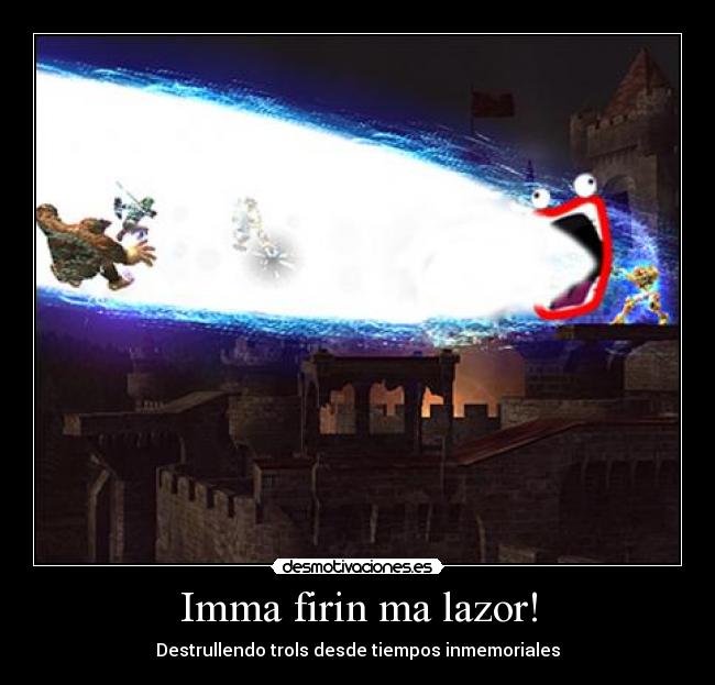 Imma firin ma lazor! -