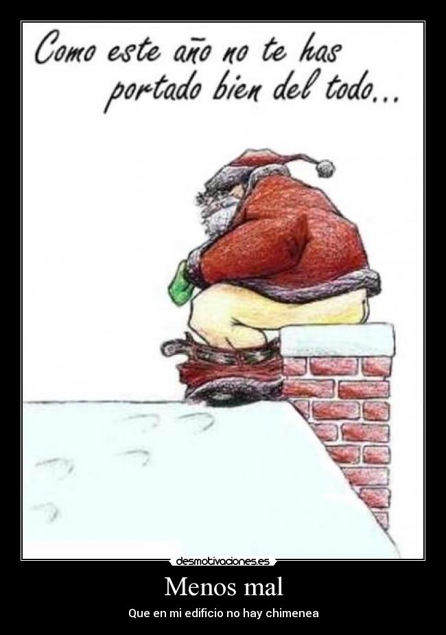 Menos mal - Que en mi edificio no hay chimenea