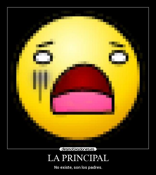 LA PRINCIPAL - No existe, son los padres.