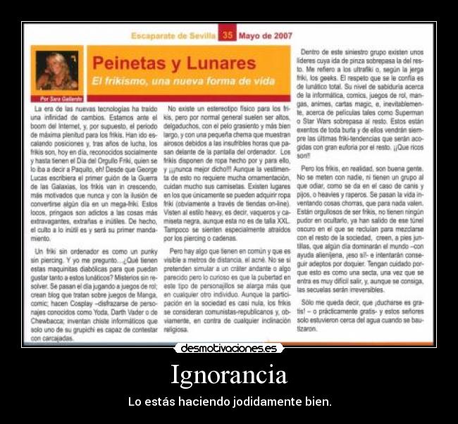 Ignorancia - Lo estás haciendo jodidamente bien.