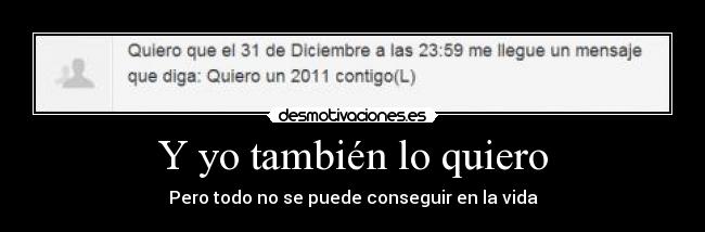 Y yo también lo quiero - Pero todo no se puede conseguir en la vida