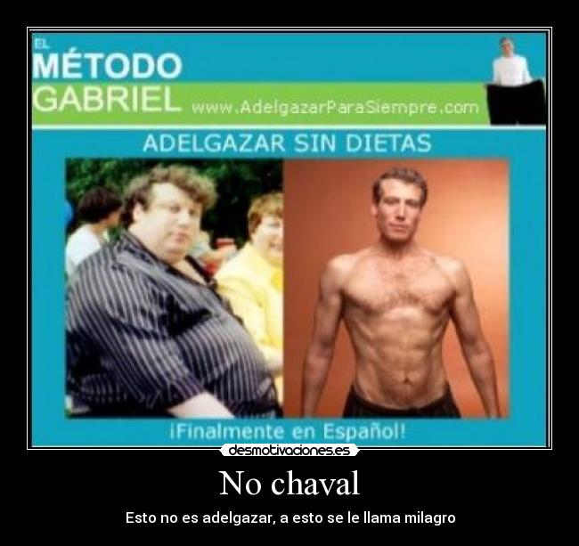No chaval - Esto no es adelgazar, a esto se le llama milagro