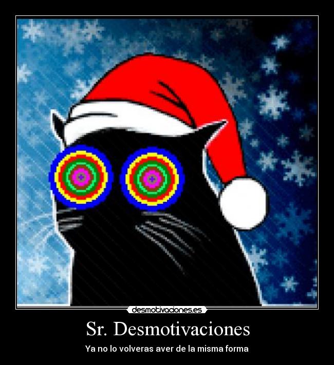 Sr. Desmotivaciones - Ya no lo volveras aver de la misma forma