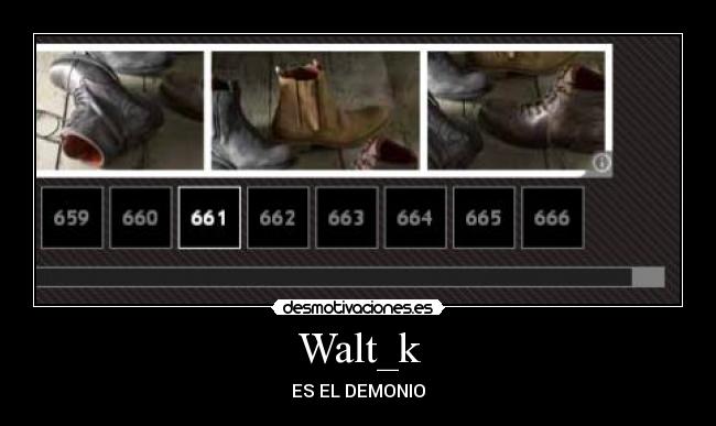 Walt_k - ES EL DEMONIO