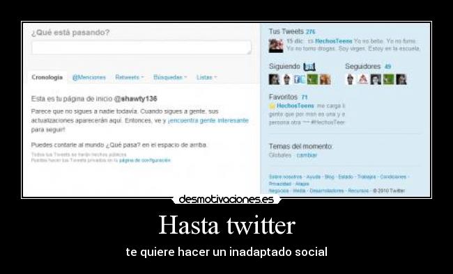 Hasta twitter - te quiere hacer un inadaptado social