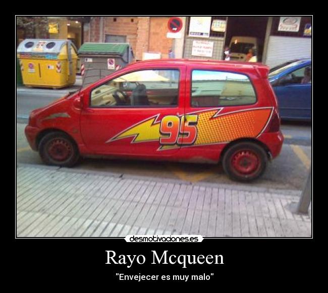 Rayo Mcqueen - Envejecer es muy malo