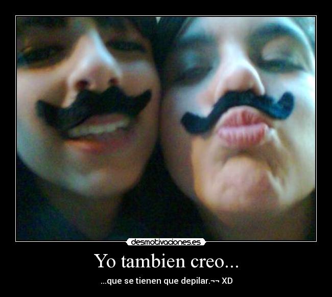 Yo tambien creo... -