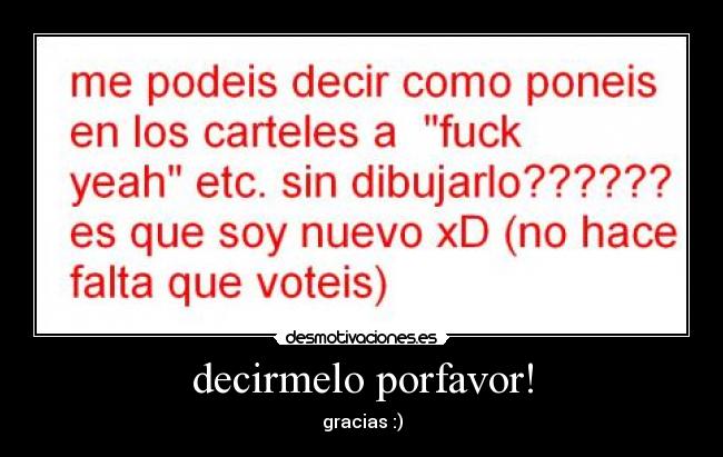 decirmelo porfavor! - gracias :)