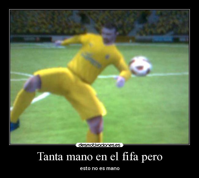 Tanta mano en el fifa pero -