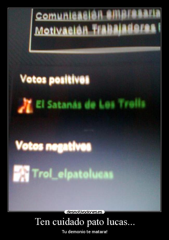 Ten cuidado pato lucas... - Tu demonio te matara!