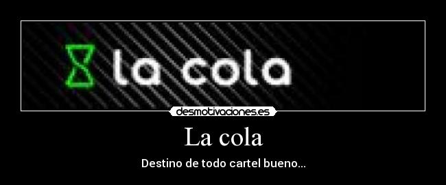 La cola -