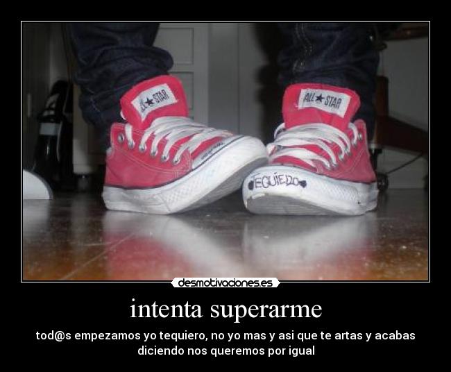 intenta superarme -