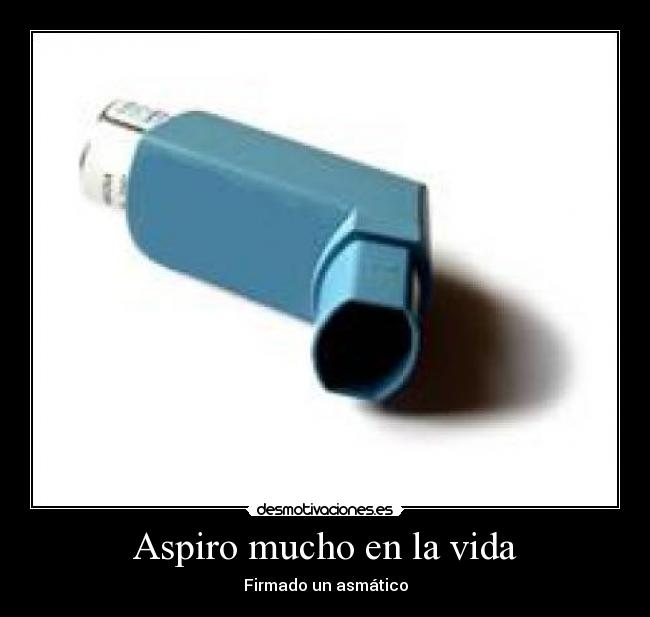 Aspiro mucho en la vida - 