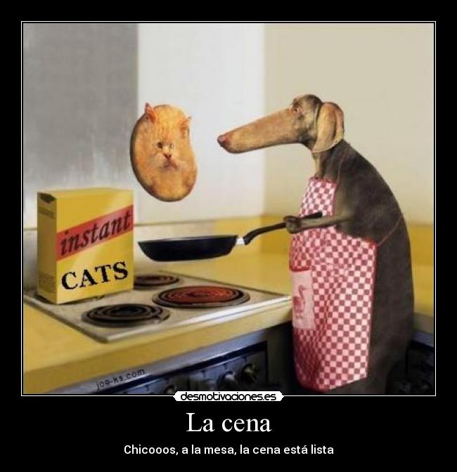 La cena - Chicooos, a la mesa, la cena está lista