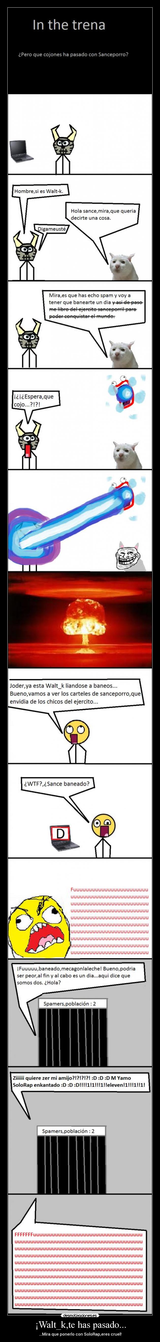 ¡Walt_k,te has pasado... - ...Mira que ponerlo con SoloRap,eres cruel!