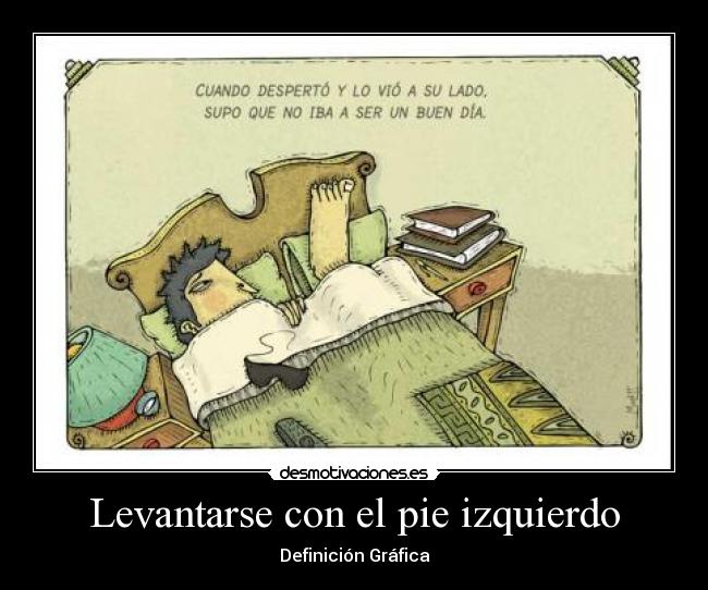 Levantarse con el pie izquierdo -