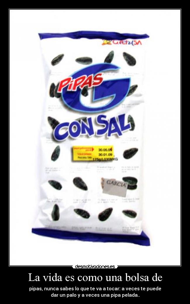 La vida es como una bolsa de -