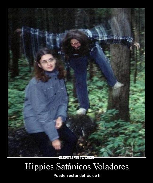 Hippies Satánicos Voladores - Pueden estar detrás de ti