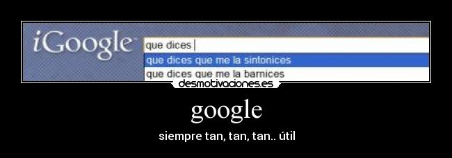 google - siempre tan, tan, tan.. útil