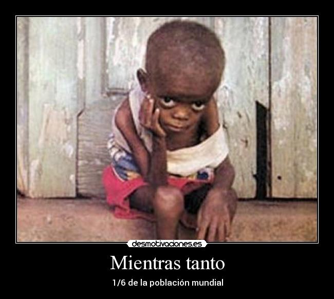 Mientras tanto - 1/6 de la población mundial